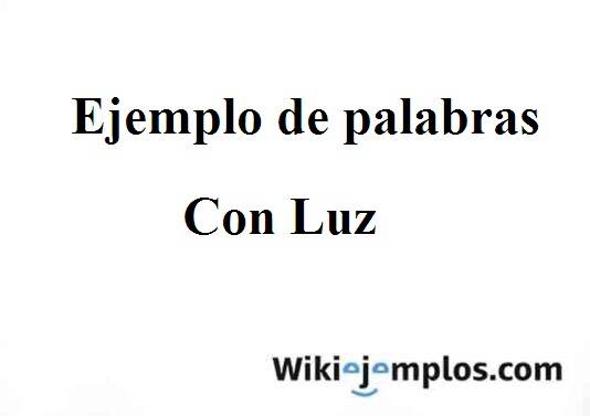 73 Ejemplos De Palabras Con LUZ