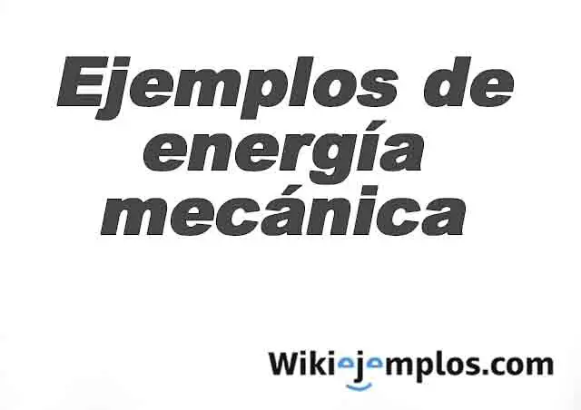 15 Ejemplos de energía mecánica | Energía de movimiento