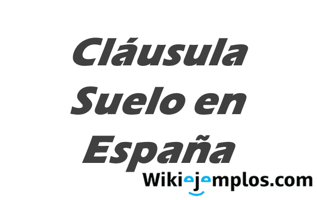 Ejemplo De Cláusula Suelo En España | Wikiejemplos