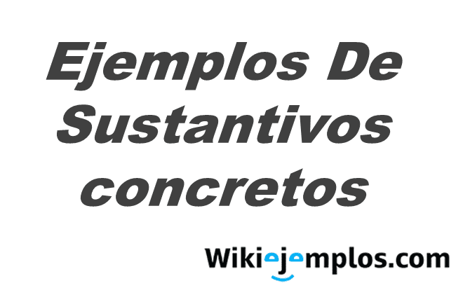 Ejemplos De Sustantivos Concretos 6906